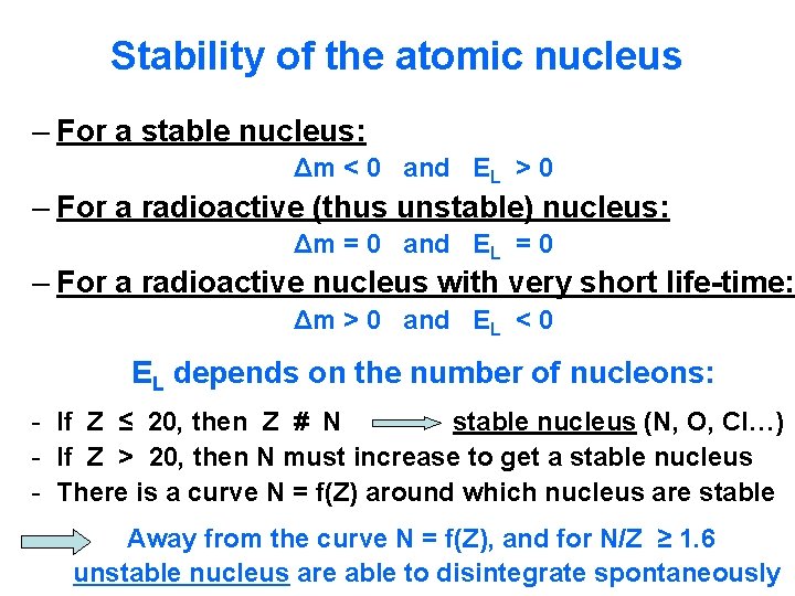 Stability of the atomic nucleus – For a stable nucleus: Δm < 0 and Stability of the atomic nucleus – For a stable nucleus: Δm < 0 and