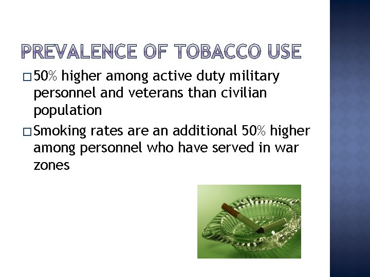 � 50% higher among active duty military personnel and veterans than civilian population �