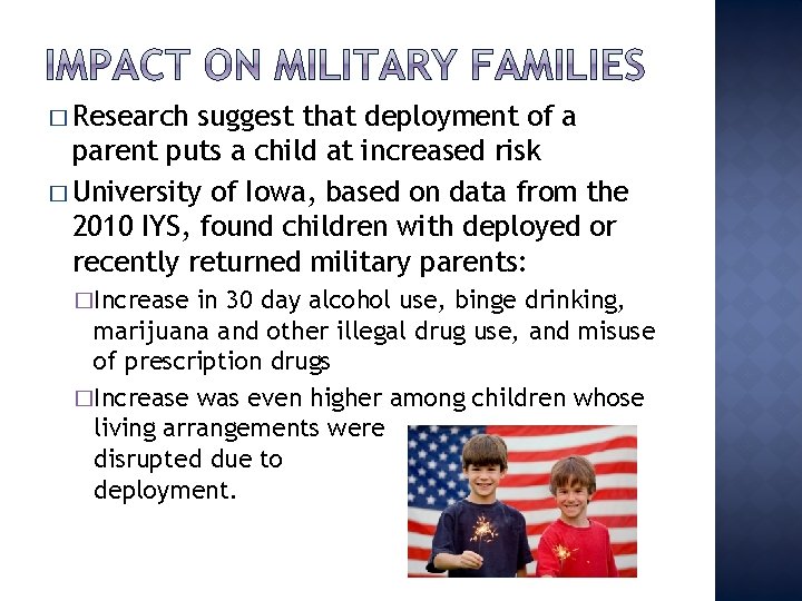 � Research suggest that deployment of a parent puts a child at increased risk