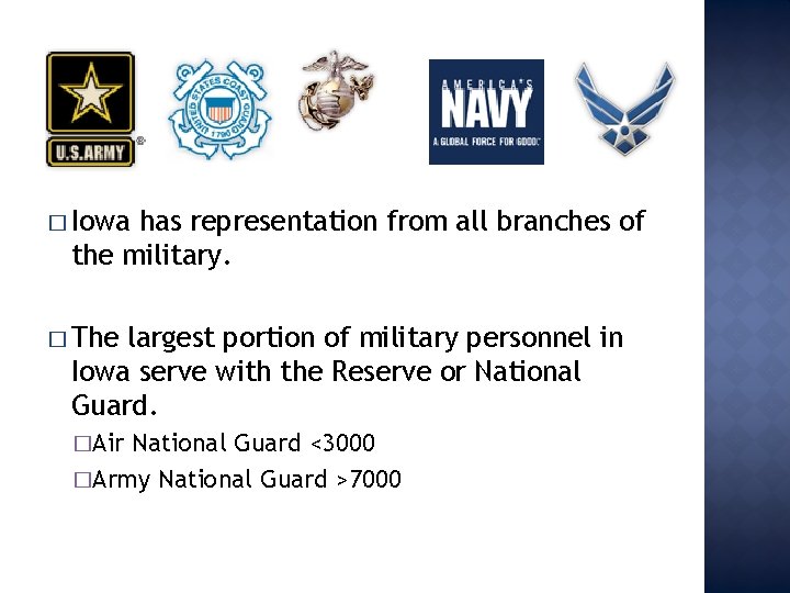 � Iowa has representation from all branches of the military. � The largest portion