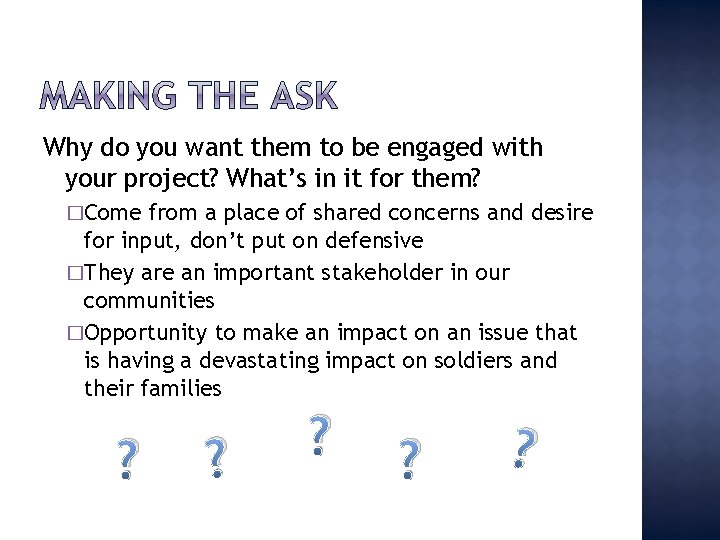 Why do you want them to be engaged with your project? What’s in it