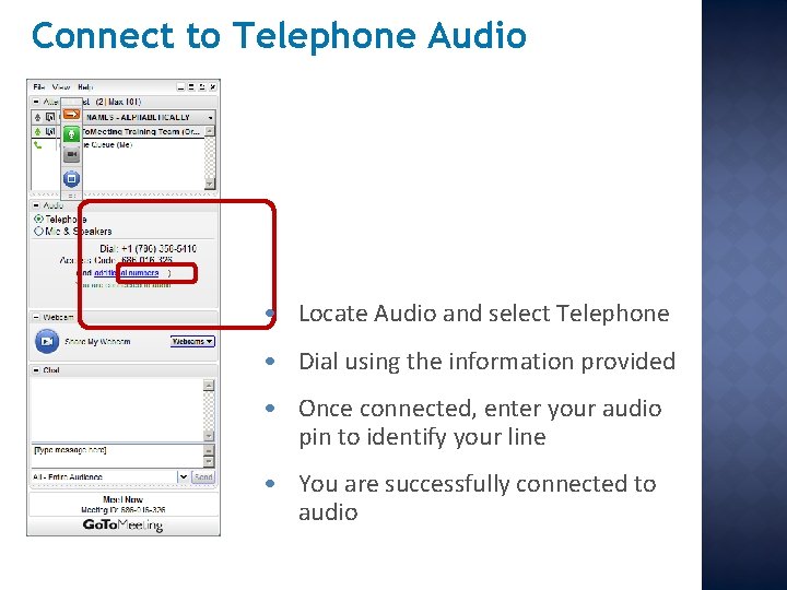 Connect to Telephone Audio • Locate Audio and select Telephone • Dial using the