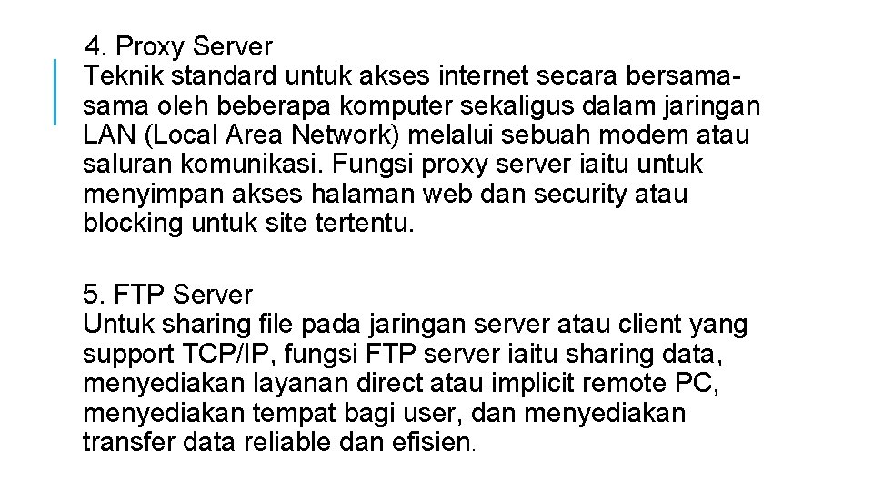 4. Proxy Server Teknik standard untuk akses internet secara bersama oleh beberapa komputer sekaligus