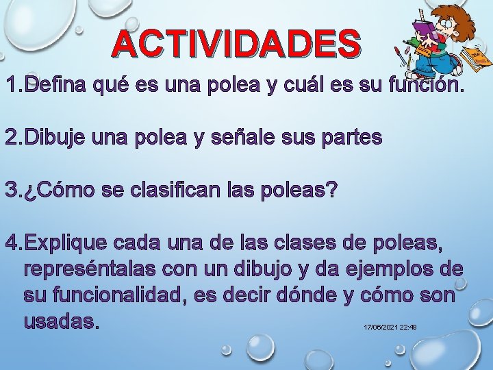 ACTIVIDADES 1. Defina qué es una polea y cuál es su función. 2. Dibuje