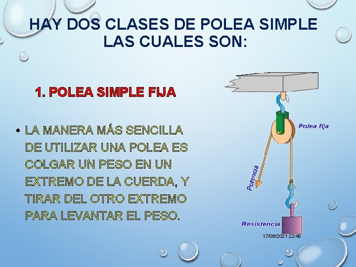 HAY DOS CLASES DE POLEA SIMPLE LAS CUALES SON: 1. POLEA SIMPLE FIJA •