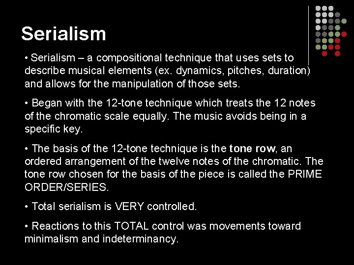 Serialism • Serialism – a compositional technique that uses sets to describe musical elements