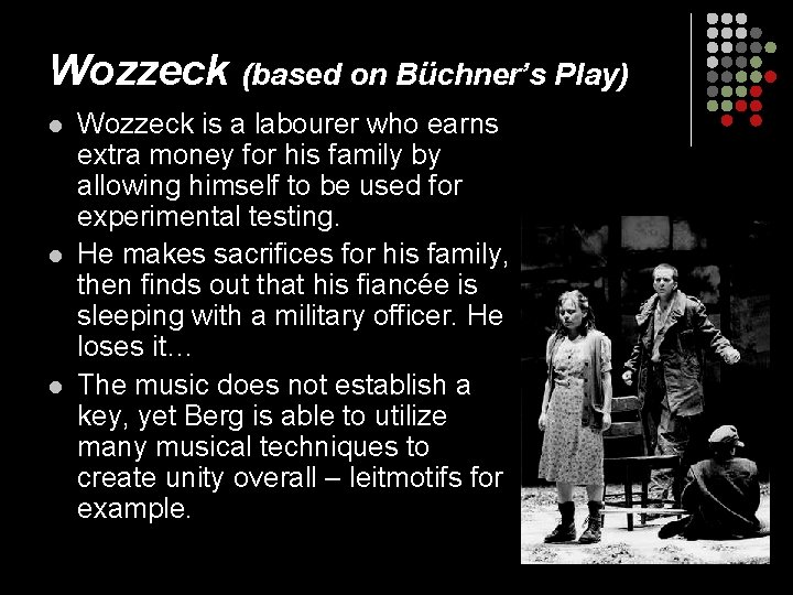 Wozzeck (based on Büchner’s Play) l l l Wozzeck is a labourer who earns
