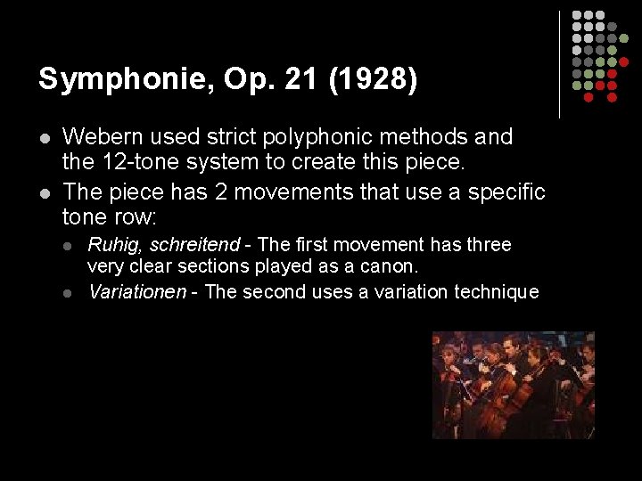 Symphonie, Op. 21 (1928) l l Webern used strict polyphonic methods and the 12