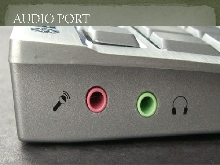 AUDIO PORT 