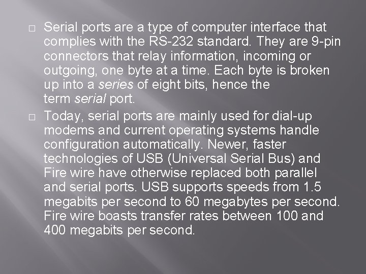 � � Serial ports are a type of computer interface that complies with the