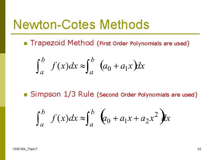 Newton-Cotes Methods n Trapezoid Method (First Order Polynomials are used) n Simpson 1/3 Rule