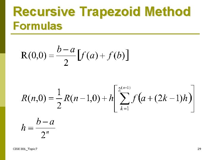 Recursive Trapezoid Method Formulas CISE 301_Topic 7 29 