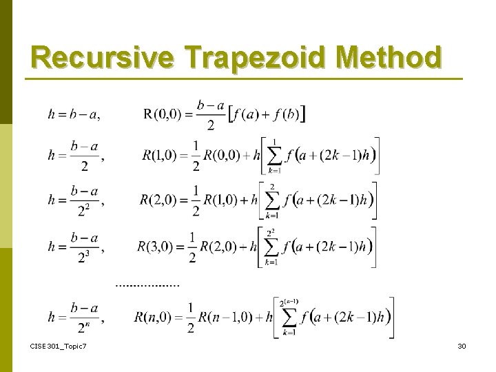 Recursive Trapezoid Method CISE 301_Topic 7 30 