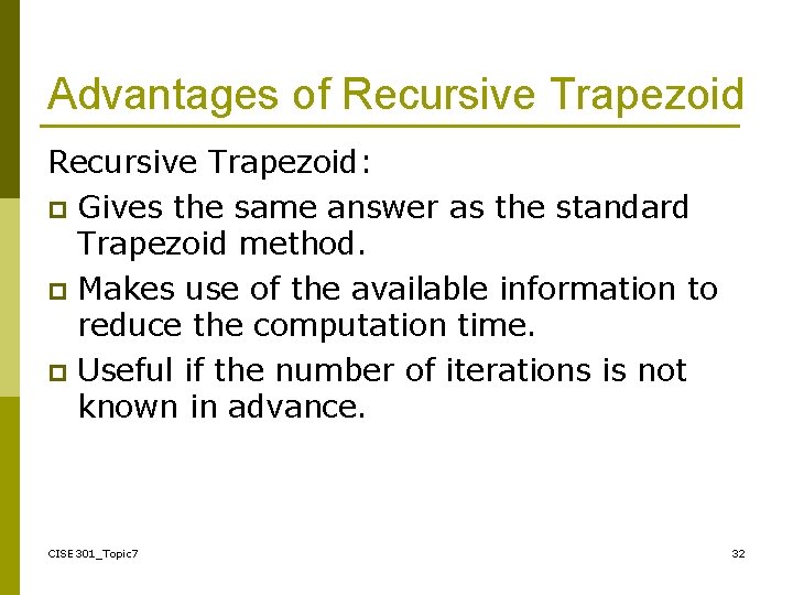 Advantages of Recursive Trapezoid: p Gives the same answer as the standard Trapezoid method.