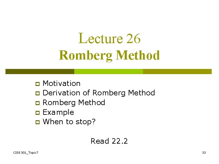 Lecture 26 Romberg Method p p p Motivation Derivation of Romberg Method Example When