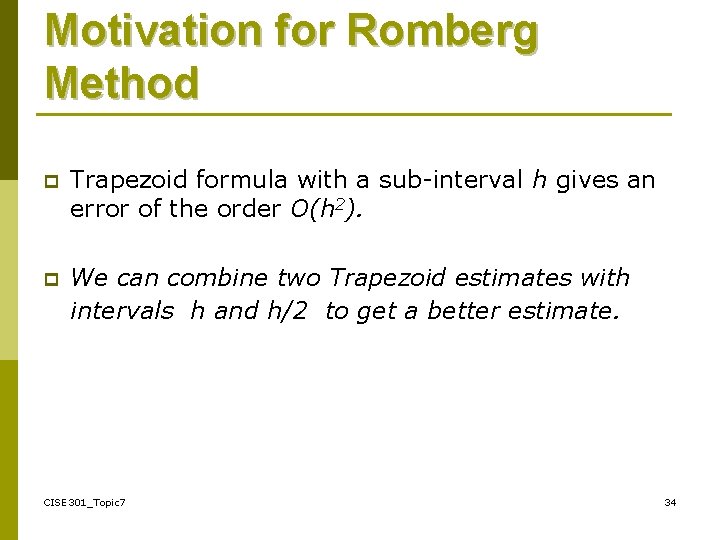 Motivation for Romberg Method p Trapezoid formula with a sub-interval h gives an error