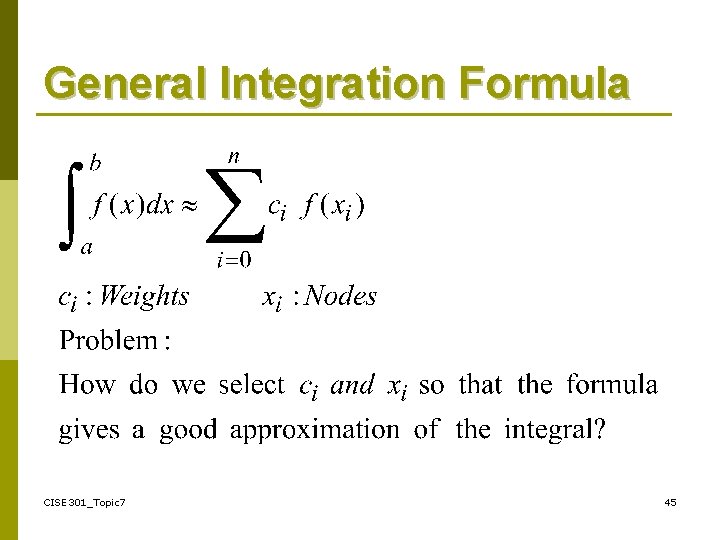 General Integration Formula CISE 301_Topic 7 45 