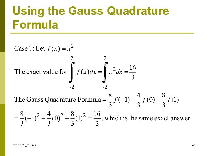 Using the Gauss Quadrature Formula CISE 301_Topic 7 49 