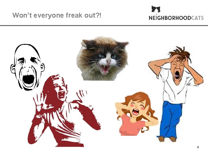 Won’t everyone freak out? ! 8 