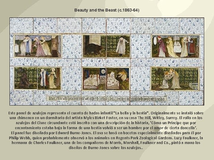 Beauty and the Beast (c. 1863 -64) Este panel de azulejos representa el cuento