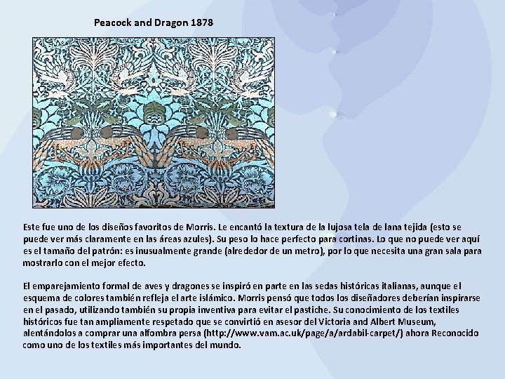 Peacock and Dragon 1878 Este fue uno de los diseños favoritos de Morris. Le