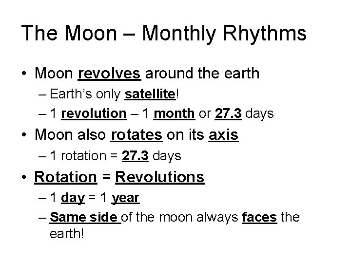 The Moon – Monthly Rhythms • Moon revolves around the earth – Earth’s only