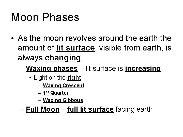 Moon Phases • As the moon revolves around the earth the amount of lit