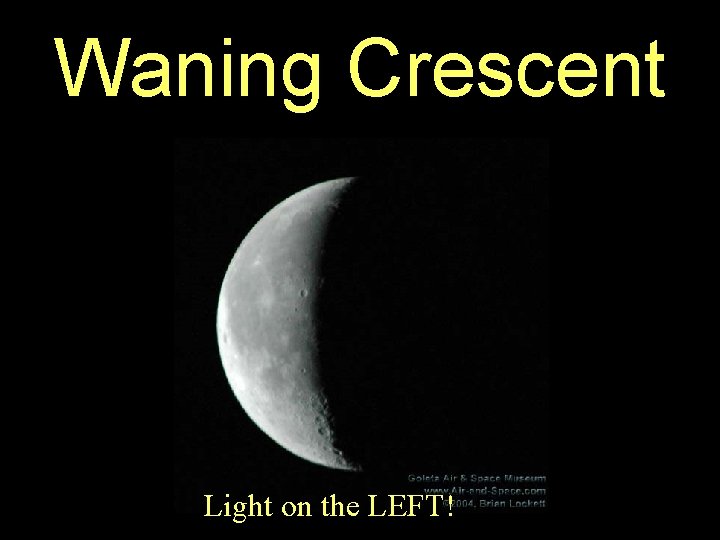Waning Crescent Light on the LEFT! 
