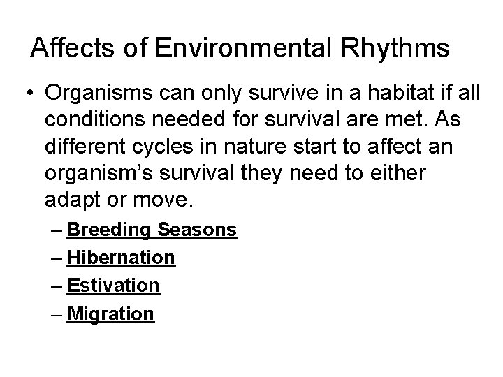 Affects of Environmental Rhythms • Organisms can only survive in a habitat if all