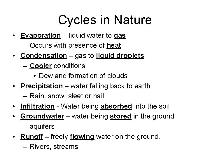 Cycles in Nature • Evaporation – liquid water to gas – Occurs with presence