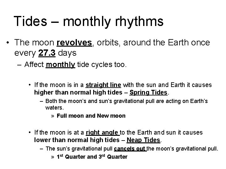 Tides – monthly rhythms • The moon revolves, orbits, around the Earth once every