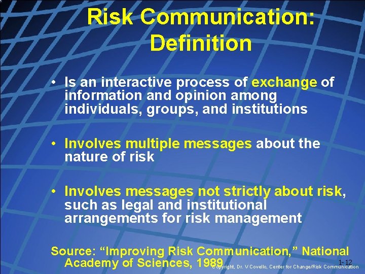 Risk Communication: Definition • Is an interactive process of exchange of information and opinion