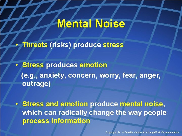 Mental Noise • Threats (risks) produce stress • Stress produces emotion (e. g. ,