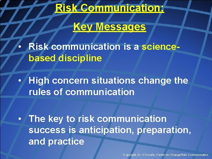 Risk Communication: Key Messages • Risk communication is a sciencebased discipline • High concern