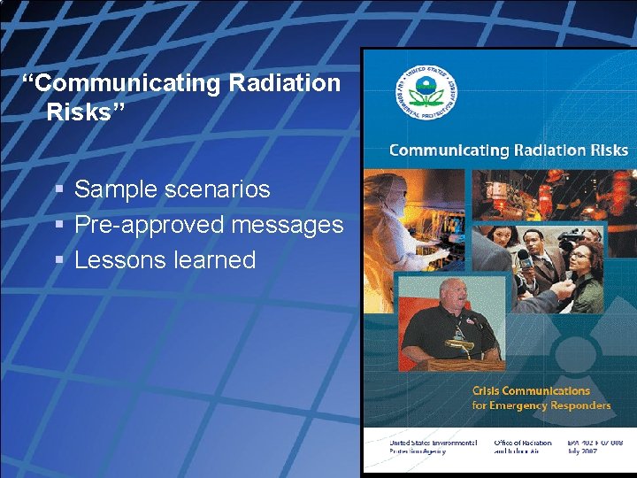 “Communicating Radiation Risks” § Sample scenarios § Pre-approved messages § Lessons learned Copyright, Dr.
