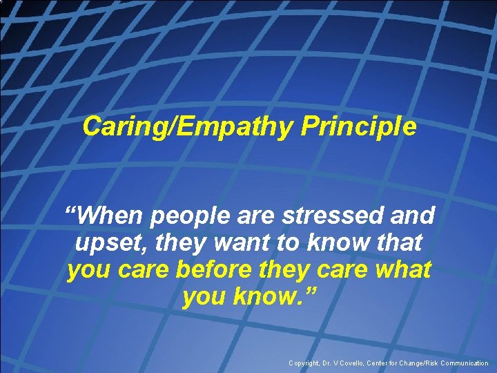 Caring/Empathy Principle “When people are stressed and upset, they want to know that you