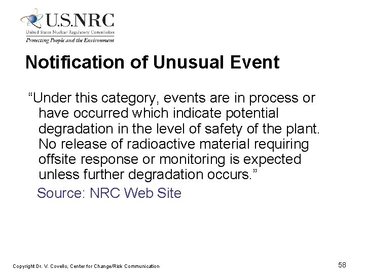 Notification of Unusual Event “Under this category, events are in process or have occurred