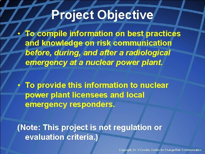 Project Objective • To compile information on best practices and knowledge on risk communication
