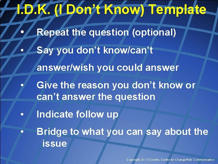 I. D. K. (I Don’t Know) Template • Repeat the question (optional) • Say