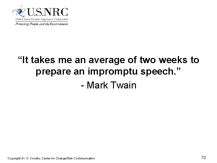 “It takes me an average of two weeks to prepare an impromptu speech. ”