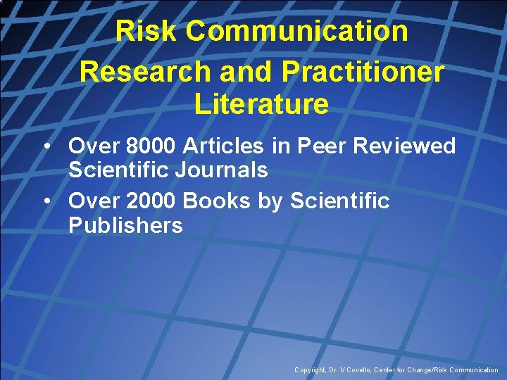 Risk Communication Research and Practitioner Literature • Over 8000 Articles in Peer Reviewed Scientific