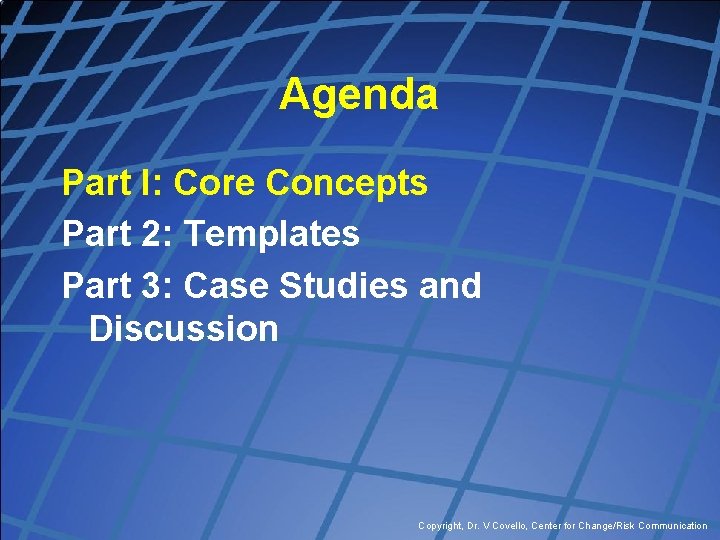 Agenda Part I: Core Concepts Part 2: Templates Part 3: Case Studies and Discussion