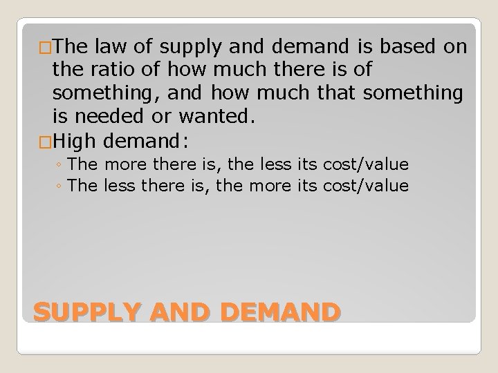 �The law of supply and demand is based on the ratio of how much