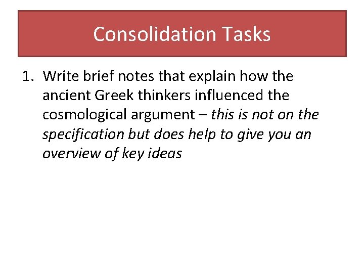 Consolidation Tasks 1. Write brief notes that explain how the ancient Greek thinkers influenced