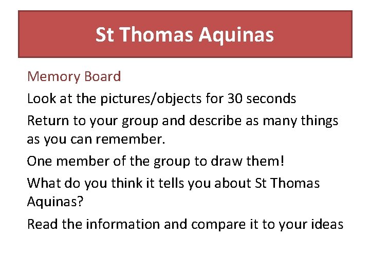 St Thomas Aquinas Memory Board Look at the pictures/objects for 30 seconds Return to