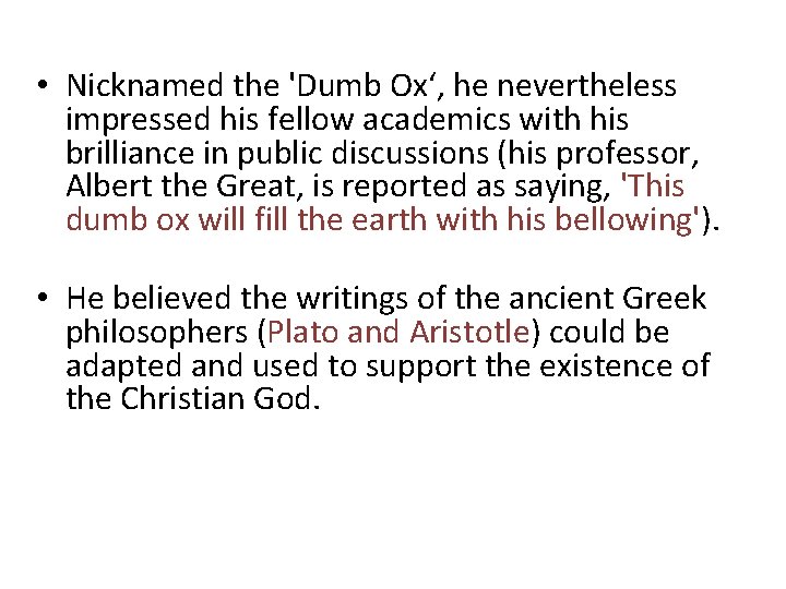  • Nicknamed the 'Dumb Ox‘, he nevertheless impressed his fellow academics with his