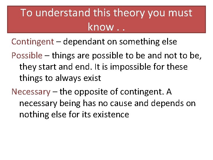 To understand this theory you must know. . Contingent – dependant on something else