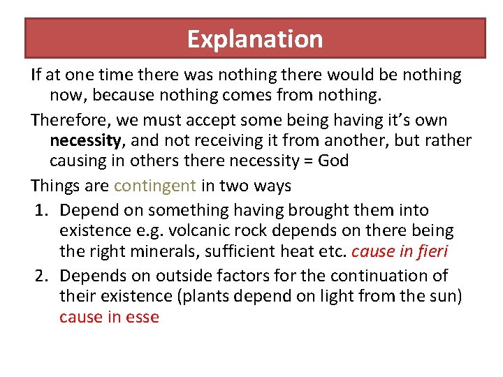 Explanation If at one time there was nothing there would be nothing now, because