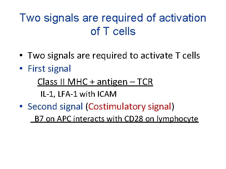 Two signals are required of activation of T cells • Two signals are required