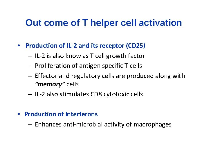 Out come of T helper cell activation • Production of IL-2 and its receptor